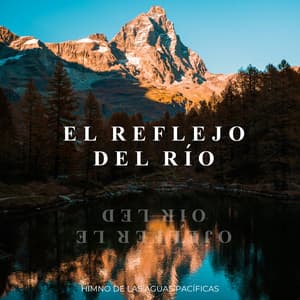 El Reflejo Del Río: Himno De Las Aguas Pacíficas - Creadora