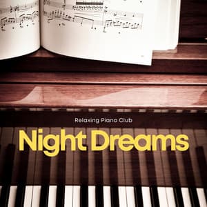Night Dreams: Ambient Piano - Relaxing Piano Club