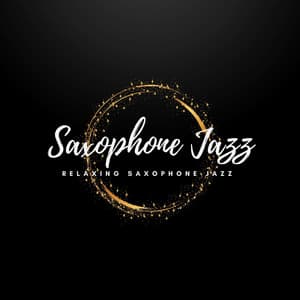 Relaxing Saxophone Jazz - Saxophone Jazz