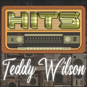 Hits of Teddy Wilson - Teddy Wilson