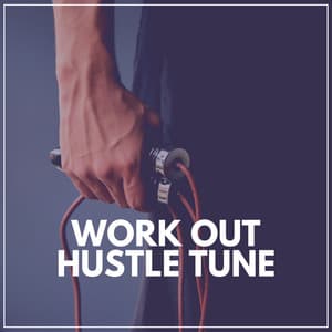 Work Out Hustle Tune - Work Out Music