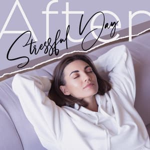 After Stressful Day: Refresh Your Mind - Serenity Music Relaxation