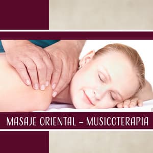 Masaje Oriental – Musicoterapia - Spa Lounge, Zen Música & Chill Out Zona, El Oro Colección - Academia de Sonidos de la Naturaleza para el Masaje