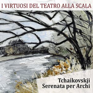 Tchaikovskji: Serenata per archi in C Major, Op. 48 - I Virtuosi del Teatro alla Scala