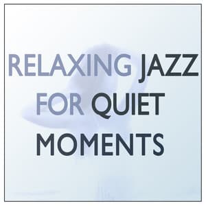 Relaxing Jazz for Quiet Moments - Sounds of Love and Relaxation Music