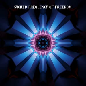 Sacred Frequency of Freedom - Solfeggio Sacred