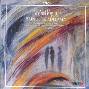 S. Wagner: Rainulf & Adelasia, Op. 14 - Siegfried Wagner