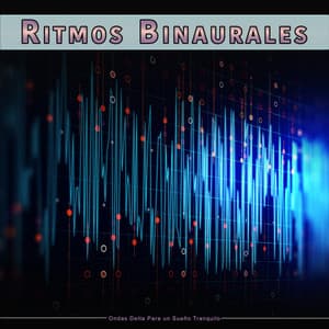 Ritmos Binaurales: Ondas Delta Para un Sueño Tranquilo - Musica relajante dormir