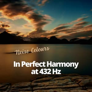 In Perfect Harmony at 432 Hz - Noise Colours