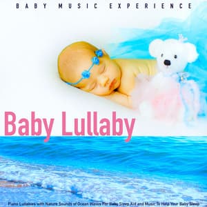 Baby Lullaby: Piano Lullabies With Nature Sounds of Ocean Waves for Baby Sleep Aid and Music to Help Your Baby Sleep - Baby Music Experience