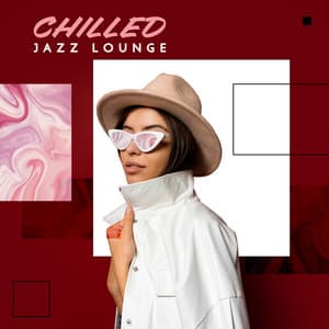 Chilled Jazz Lounge - Smooth Jazz Music for Good Mood - Jazz Lounge Zone
