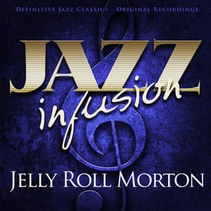 Jazz Infusion - Jelly Roll Morton - Jelly Roll Morton