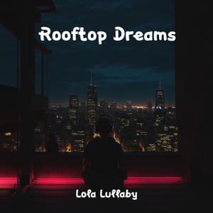 Rooftop Dreams - Lola Lullaby