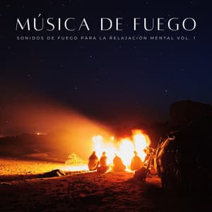 Música De Fuego: Sonidos De Fuego Para La Relajación Mental Vol. 1 - Mentes relajadas