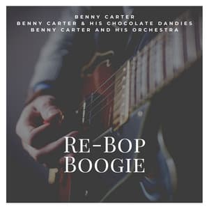 Re-Bop Boogie - Benny Carter