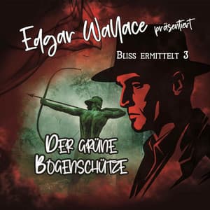 Der grüne Bogenschütze - Bliss ermittelt 3 - Edgar Wallace