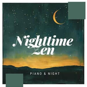 Nighttime Zen - Piano & Night