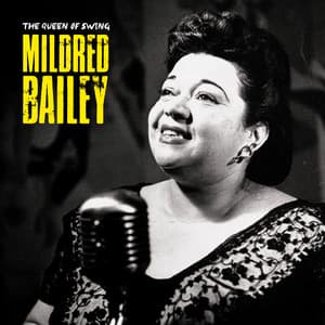 The Queen of Swing - Mildred Bailey