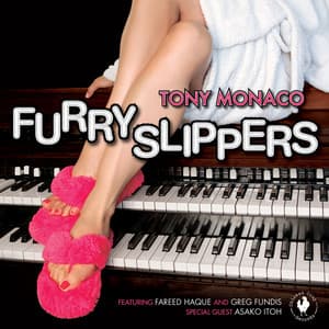 Furry Slippers - Tony Monaco
