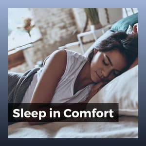 Sleep in Comfort - Deep Sleep Relaxation
