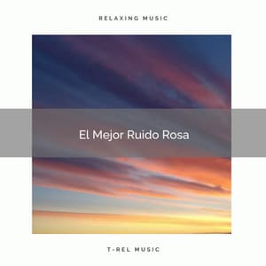 El Mejor Ruido Rosa - Ruído De Colores Para Bebes