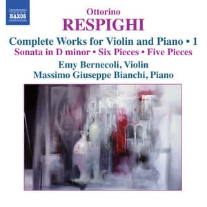 Respighi: Complete Works for Violin & Piano, Vol. 1 - Ottorino Respighi