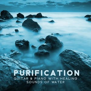 Purification: Guitar & Piano Music with Healing Sounds of Running Water for Meditation and Deep Relaxation - Piano Stress Relief Academy