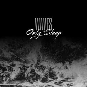 Waves - Only Sleep