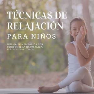 Técnicas de Relajación para Niños: Música de Meditación con Sonidos de la Naturaleza, Niños Hiperactivos - Armonía Creativa