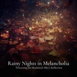 #01 Rainy Nights in Melancholia, Traversing the Shadowed Alley's Reflection - Rain Radiance