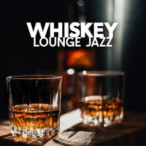 Whiskey Lounge Jazz: Soft Jazz Atmosphere, Slow Cocktail Sipping - Classy Saxophone Jazz Academy