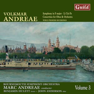 Andreae: Symphony in F Major, Li-Tai-Pe, Concertino for Oboe and Orchestra - Volkmar Andreae