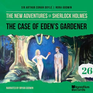 The Case of Eden's Gardener - The New Adventures of Sherlock Holmes