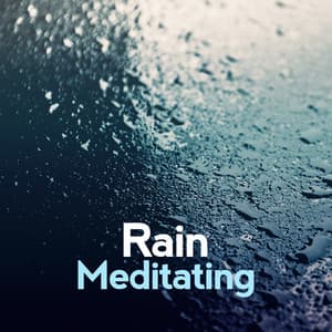 Rain Meditating - Rain Meditation