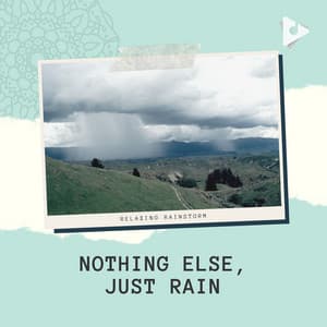 Nothing Else, Just Rain - Relaxing Rainstorm