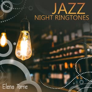 Jazz Night Ringtones: Soothing Instrumental Relaxation, Best Jazz Collection, Soft Notes for Night Reflections - Elena Torne