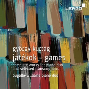 Kurtág: Játékok - Games - Bugallo-Williams piano duo