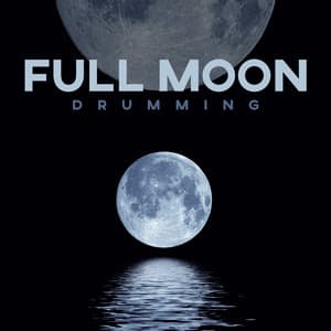 Full Moon Drumming: Ethnic Ritual Music for Deep Shamanic Experience - Healing Power Club