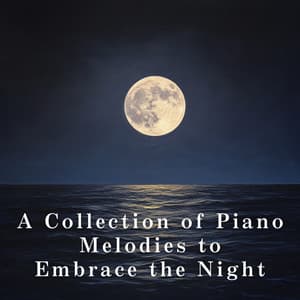 A Collection of Piano Melodies to Embrace the Night - LOVE BOSSA