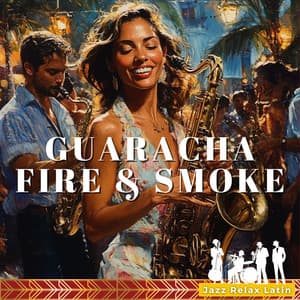 Guaracha Fire & Smoke - Jazz & Relax Latin