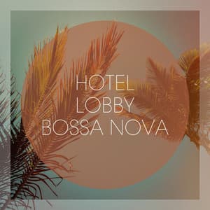 Hotel Lobby Bossa Nova - Bossa Chill Out