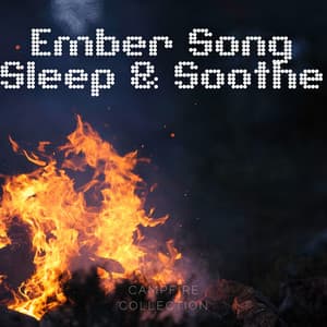 Ember Song: Sleep & Soothe - Campfire Collection