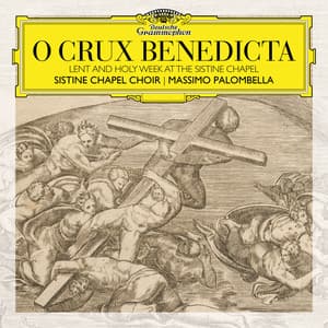 O Crux Benedicta. Lent and Holy Week at the Sistine Chapel - Sistine Chapel Choir