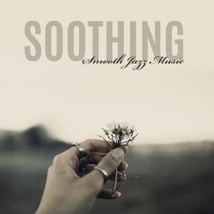 Soothing Smooth Jazz Music. Healing Instrumental Sounds, Feel Good, Quiet Your Mind - Smooth Jazz Music Set
