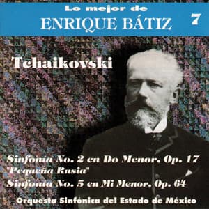 Lo Mejor De Enrique Bátiz, Vol. 7: Tchaikovski - Sinfonías 2 y 5 - Pyotr Ilyich Tchaikovsky