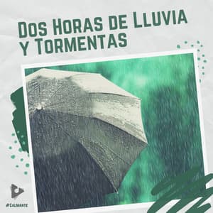 2 Horas de Lluvia y Tormentas - #Calmante