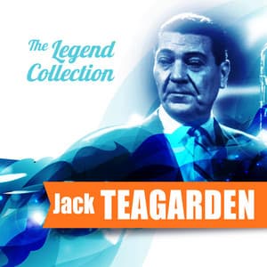 The Legend Collection: Jack Teagarden - Jack Teagarden