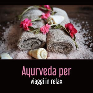 Ayurveda per viaggi in relax - Sistema naturale per la cura e il benessere del corpo e della mente, Musica zen - Musica tranquilla accademia