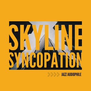 Skyline Syncopation: High-Rise Jazz Rhythms - Jazz Audiophile