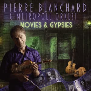 Pierre Blanchard & Metropole Orkest "Movies & Gypsies" - Pierre Blanchard